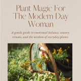 Plant Magic For The Modern Day Woman
